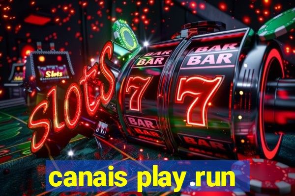 canais play.run